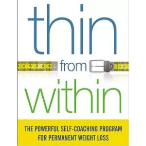 Thin From Within: A Comprehensive Approach to Healthy Weight Loss